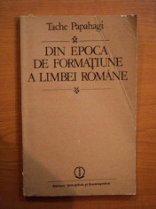 DIN EPOCA DE FORMATIUNE A LIMBEI ROMANE de TACHE PAPAHAGI , 1985 foto