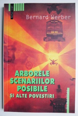 Arborele scenariilor posibile si alte povestiri &amp;ndash; Bernard Werber foto