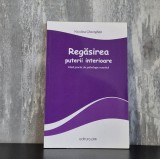Niculina Gheorghita &ndash; Regăsirea puterii interioare. Ghid practic de psihologie cuantică