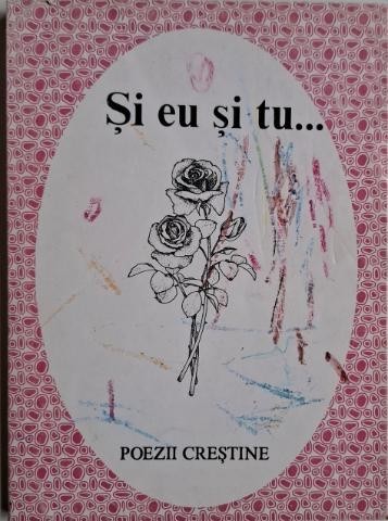 Si eu si tu... Poezii crestine