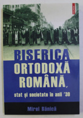 Biserica Ortodoxa Romana : stat si societate in anii &amp;#039; 30 / Mirel Banica foto