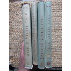 ION PA -ZILELE VIETII TALE 4 VOLUME FIECARE VOLUM CONTINE AUTOGRAFUL SI DEDICATIA AUTORULUI