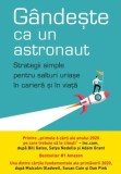 Gandeste ca un astronaut. Strategii simple pentru salturi uriase in cariera si in viata &ndash; Ozan Varol