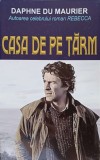 Casa de pe Tarm - Daphne du Maurier - Roman, Editura Orizonturi, 2015, Paperback