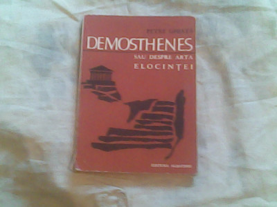 Demosthenes sau despre arta elocintei-Petru Ghiata foto