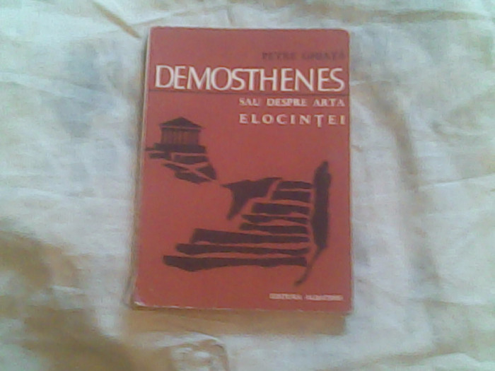 Demosthenes sau despre arta elocintei-Petru Ghiata