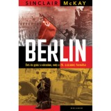 Berlin - &Eacute;let &eacute;s gy&aacute;sz a v&aacute;rosban, mely a 20. sz&aacute;zadot form&aacute;lta - Sinclair McKay