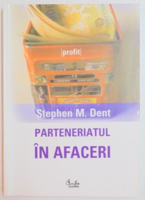 PARTENERIATUL IN AFACERI de STEPHEN M. DENT , 2004 foto