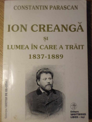 ION CREANGA SI LUMEA IN CARE A TRAIT 1837-1889-CONSTANTIN PARASCAN foto