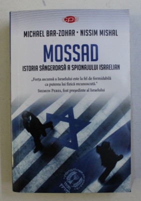 MOSSAD , ISTORIA SANGEROASA A SPIONAJULUI ISRAELIAN de MICHAEL BAR-ZOHAR si NISSIM MISHAL , 2018 foto