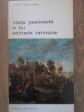 Viata Pasionata a lui Adriaen Brouwer - Felix Timmermans, 1972, Meridiane, Biblioteca de Arta, biografie, carte