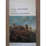 VIATA PASIONATA A LUI ADRIAEN BROUWER-FELIX TIMMERMANS-188051