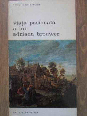 VIATA PASIONATA A LUI ADRIAEN BROUWER-FELIX TIMMERMANS foto