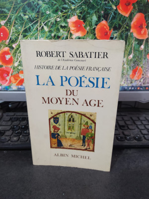 La poesie du Moyen Age, Robert Sabatier, Albin Michel, Paris 1975, 169 foto