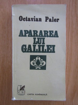 Octavian Paler - Apararea lui Galilei foto