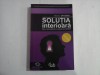SOLUTIA INTERIOARA - SPRE O NOUA MEDICINA A CORPULUI SI A SPIRITULUI - THIERRY JANSSE