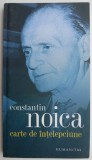 Carte de intelepciune Constantin Noica - Beletristica