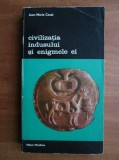 Jean Marie Casal - Civilizatia indusului si enigmele ei