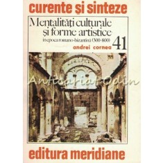 Mentalitati Culturale Si Forme Artistice - Andrei Cornea