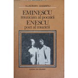 EMINESCU MUZICIAN AL POEZIEI, ENESCU POET AL MUZICII-VLADIMIR DOGARU-233459