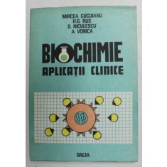 BIOCHIMIE - APLICATII CLINICE de MIRCEA CUCUIANU ..A. VONICA , 1991