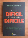 Ce e dificil cu lucrurile dificile - Ben Horowitz