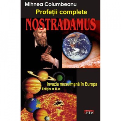 Nostradamus &amp;ndash; Profetii complete - Mihnea Columbeanu foto
