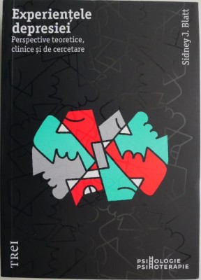 Experientele depresiei. Perspective teoretice, clinice si de cercertare &amp;ndash; Sidney J. Blatt foto