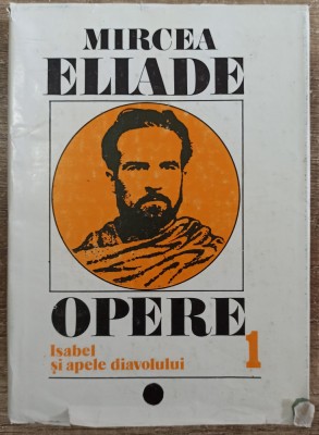 Isabel si apele diavolului (Opere, vol. 1) - Mircea Eliade foto