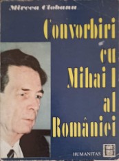 CONVORBIRI CU MIHAI I AL ROMANIEI-MIRCEA CIOBANU-224213