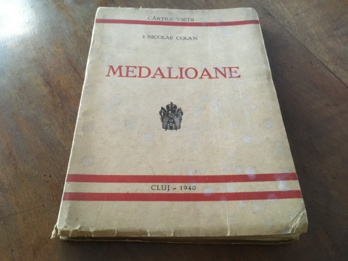 EPISCOPUL NICOLAE COLAN AL CLUJULUI( VIITORUL MITROPOLIT AL ARDEALULUI), MEDALIOANE: ANDREIU SAGUNA, ROMAN CIOROGARIU... SI ALTE CUVANTARI. CLUJ 1940