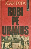 Robi pe Uranus - 1992 - Ioan Popa (G328)