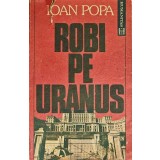 Robi pe Uranus - 1992 - Ioan Popa (G328)