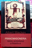 Francmasoneria Istoria, simbolismul si filosofia ei - Albert Mackey