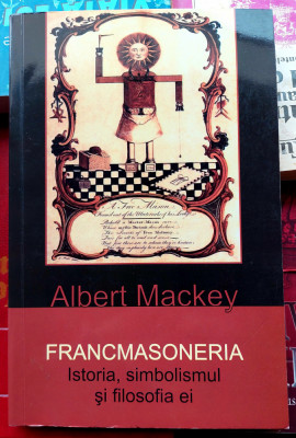 Francmasoneria Istoria, simbolismul si filosofia ei - Albert Mackey foto