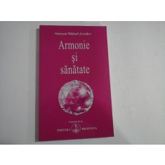 ARMONIE SI SANATATE (sublinieri) - Omraam Mikhael AIVANHOV - Bucuresti, 2008