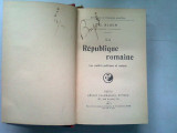 LA REPUBLIQUE ROMAINE - G. BLOCH (REPUBLICA ROMANA. CONFLICTE POLITICE SI SOCIALE)
