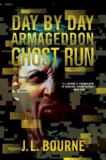 Ghost Run - J.L. Bourne - Seria Day by Day Armageddon, Volumul 4 - Thriller Apocalipsa Zombie
