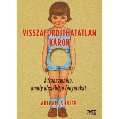 Visszaford&amp;iacute;thatatlan k&amp;aacute;rok - A transzm&amp;aacute;nia, amely elcs&amp;aacute;b&amp;iacute;tja l&amp;aacute;nyainkat - Abigail Shrier foto