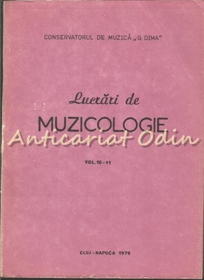 Lucrari De Muzicologie X-XI - Tiraj: 800 Exemplare - Conservatorul De Muzica foto