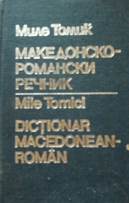 DICTIONAR ROMAN MACEDONEAN - MILE TOMICI (ED.1986) foto
