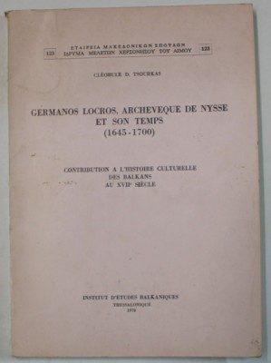 GERMANOS LOCROS , ARCHEVEQUE DE NYSSE ET SON TEMPS ( 1645 -1700 ) par CLEOBULE D. TSOURKAS , 1970 foto