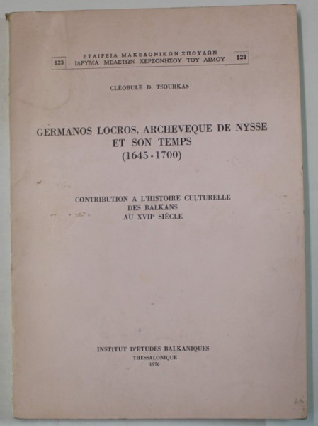 GERMANOS LOCROS , ARCHEVEQUE DE NYSSE ET SON TEMPS ( 1645 -1700 ) par CLEOBULE D. TSOURKAS , 1970