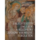 Falfest&eacute;szeti eml&eacute;kek a k&ouml;z&eacute;pkori Z&oacute;lyom v&aacute;rmegye ter&uuml;let&eacute;n - J&eacute;kely Zsombor
