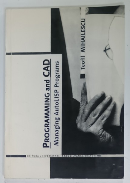 PROGRAMMING AND CAD, MANAGING AUTOLISP PROGRAMS by TEOFIL MIHAILESCU, 2003