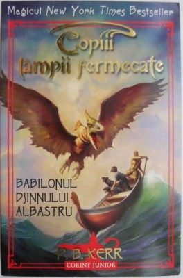 Babilonul djinnului albastru. Copiii lampii fermecate Cartea a doua &amp;ndash; P. B. Kerr foto