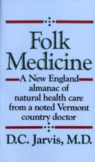 Folk Medicine: A New England Almanac of Natural Health Care from a Noted Vermont Country Doctor foto