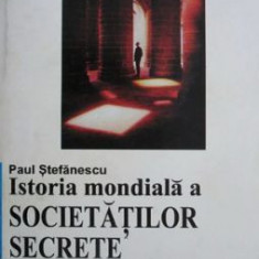 Paul Stefanescu - Istoria mondiala a societatilor secrete