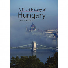 A Short History of Hungary - Romsics Ignác