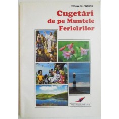 CUGETARI DE PE MUNTELE FERICIRILOR de ELLEN G. WHITE , EDITIA A 4 A , 2009